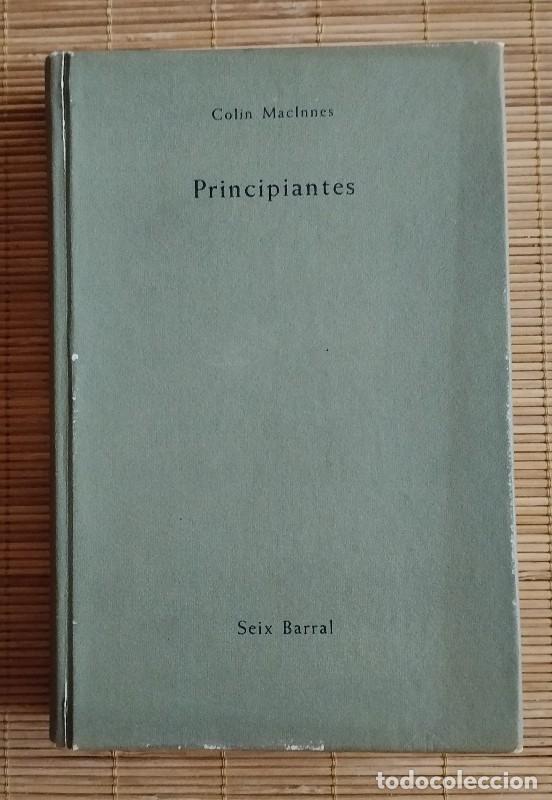 Libros de segunda mano: Principiantes - Colin MacInnes - Seix Barral - Barcelona 1962, 1&ordf; ed.