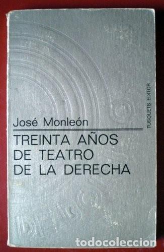 Libros de segunda mano: TREINTA A&Ntilde;OS DE TEATRO DE LA DERECHA de Jos&eacute;.- MONLEON (Autor) Formato: Tapa blanda Ver todos los f