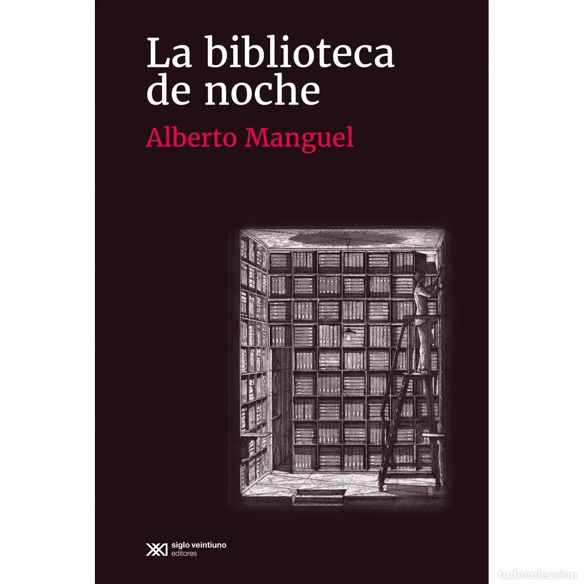 Libros de segunda mano: Alberto Manguel &ndash; La biblioteca de noche &ndash; Siglo XXI &ndash; 2017 LM