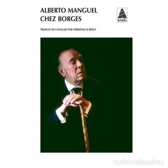 Libros de segunda mano: Alberto Manguel &ndash; Chez Borges &ndash; Actes Sud &ndash; 2005 LM