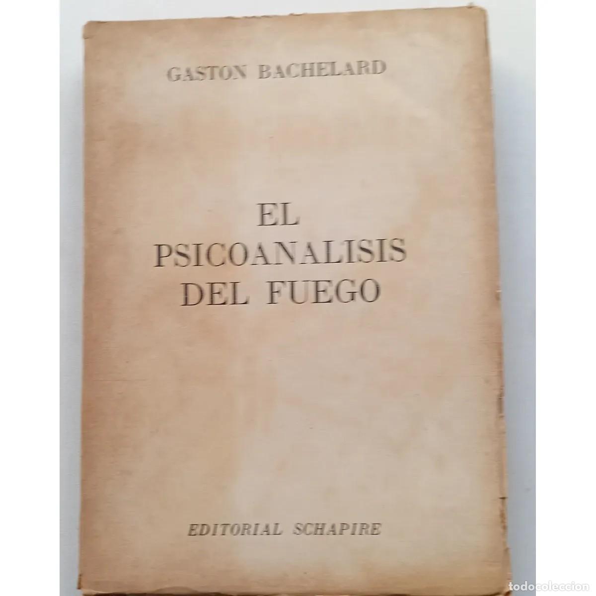 Libros de segunda mano: Gaston Bachelard &ndash; El psicoan&aacute;lisis del fuego &ndash; Schapire &ndash; 1953 LM