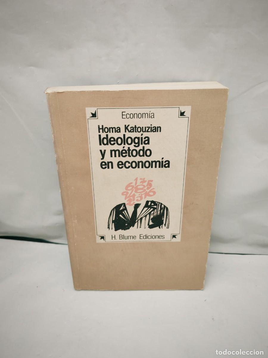 Libri di seconda mano: Homa Katouzian: Ideolog&iacute;a y m&eacute;todo en econom&iacute;a (Primera edici&oacute;n)