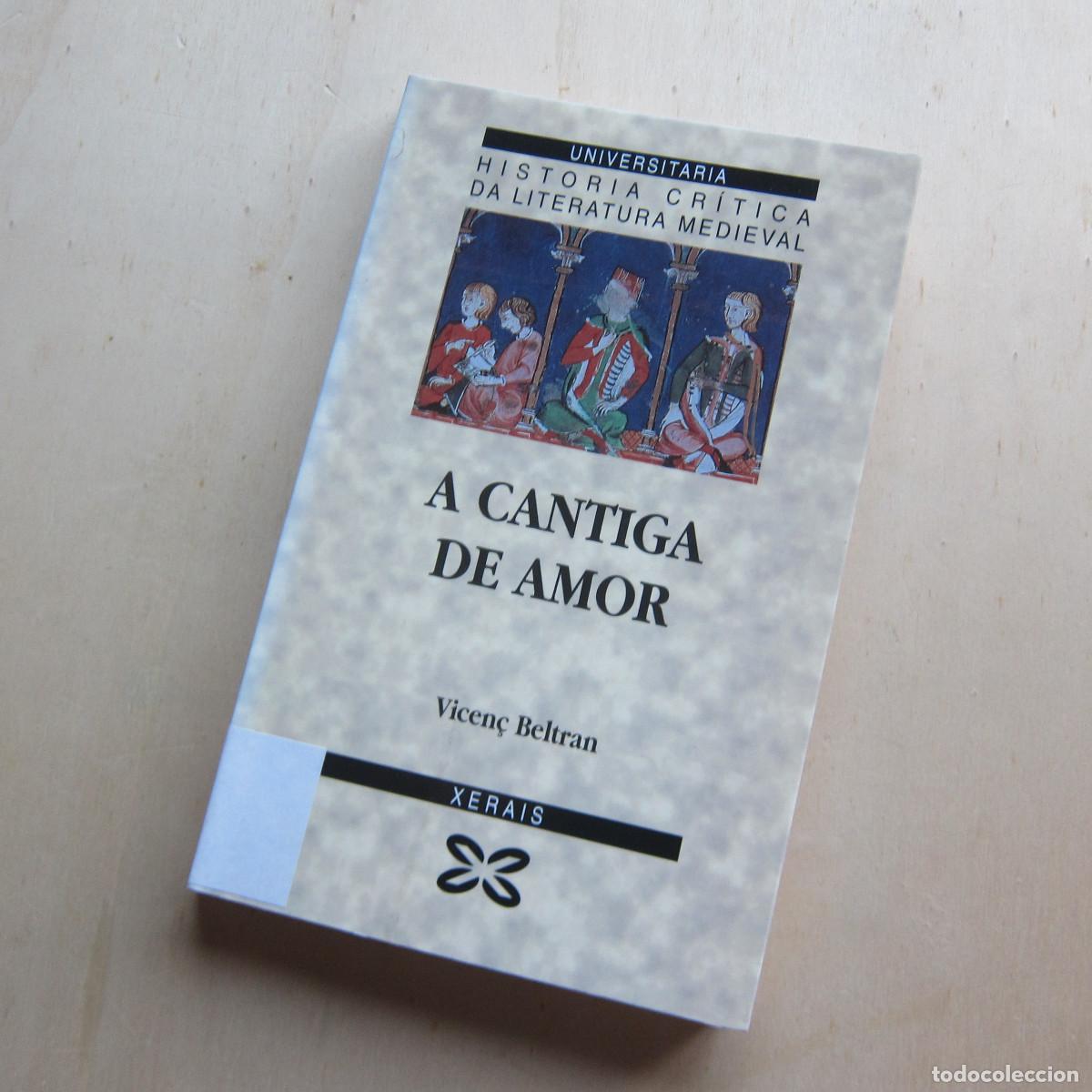 Libros de segunda mano: A CANTIGA DE AMOR - VICENC BELTR&Aacute;N (XERAIS) ENSAYO POES&Iacute;A