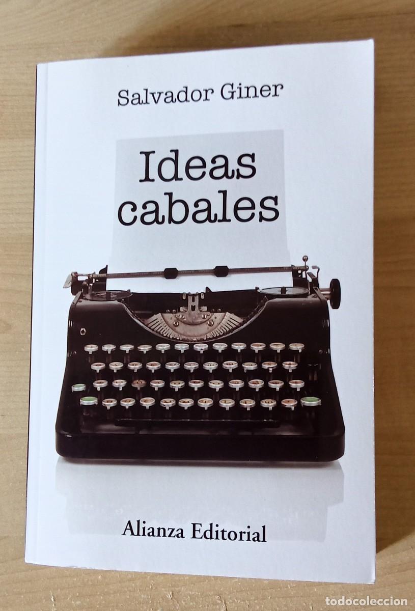 Libros de segunda mano: IDEAS CABALES. Salvador Giner. Alianza editorial. 1&ordm; edicion 2018