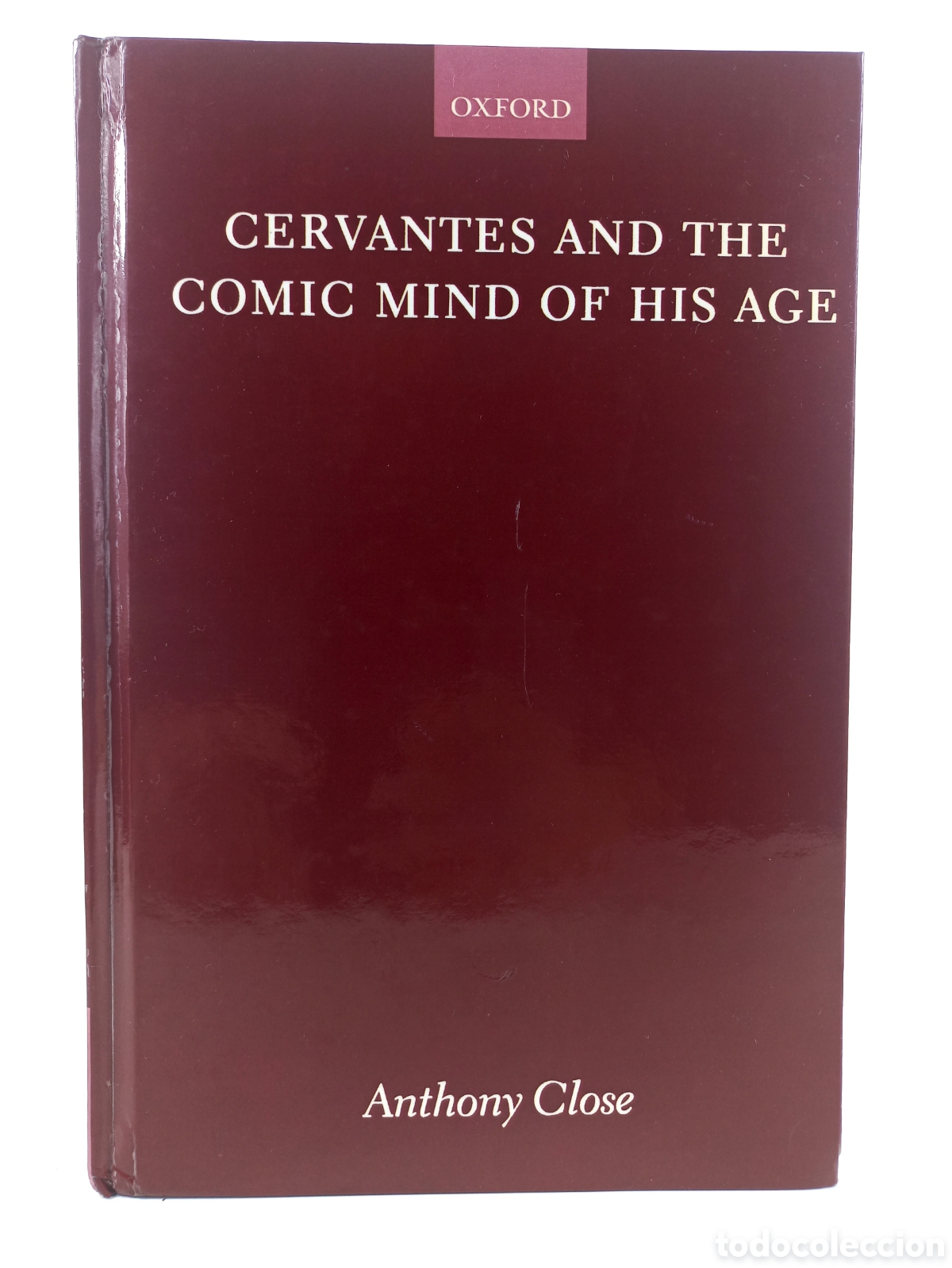 Libros de segunda mano: Cervantes and the Comic Mind of his Age. Anthony Close. Oxford University Press, 2002.