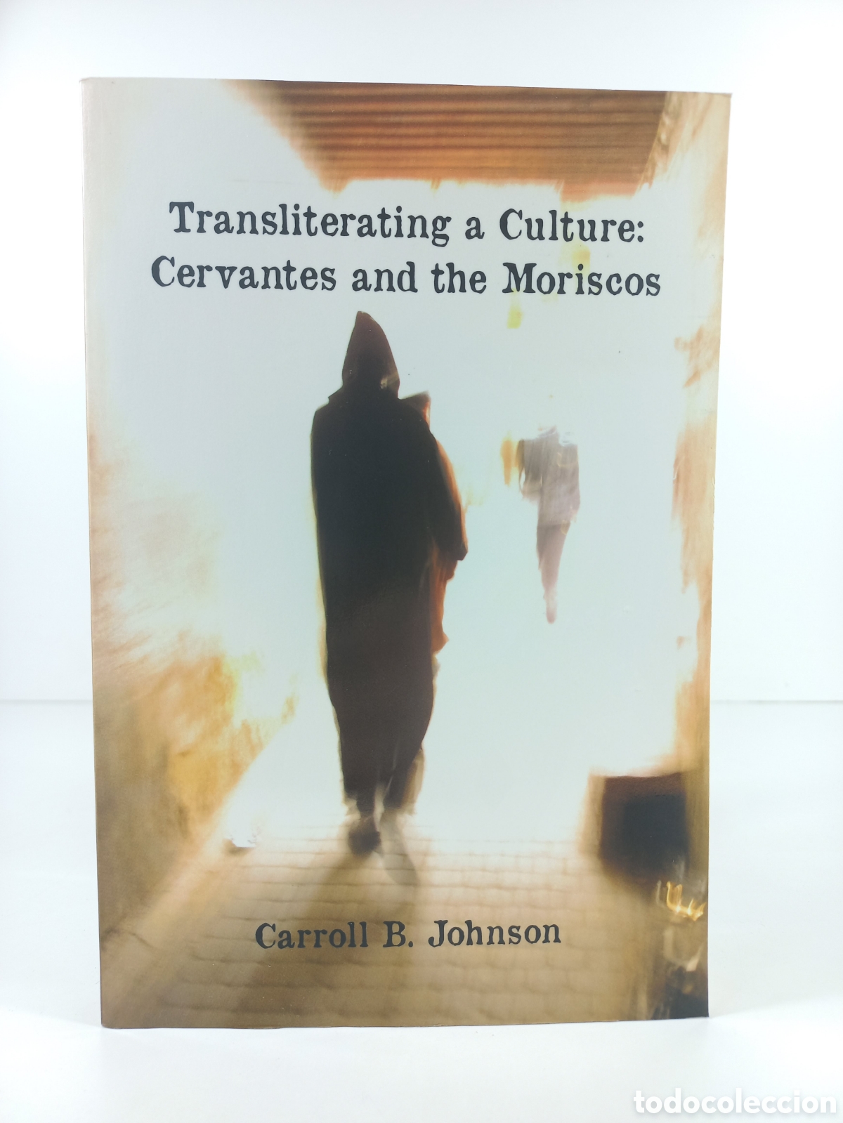 Libros de segunda mano: Transliterating a Culture: Cervantes and the Moriscos. Carroll Johnson. Juan de la Cuesta, 2009.