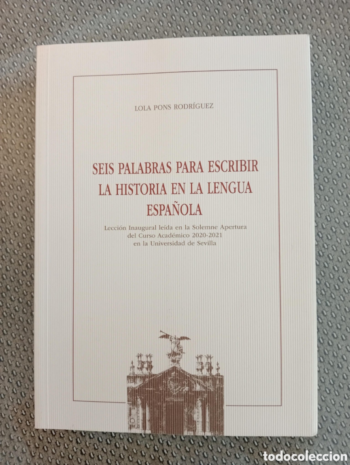 Libros de segunda mano: Seis palabras para escribir la Historia en la lengua espa&ntilde;ola / Lola Pons Rodr&iacute;guez
