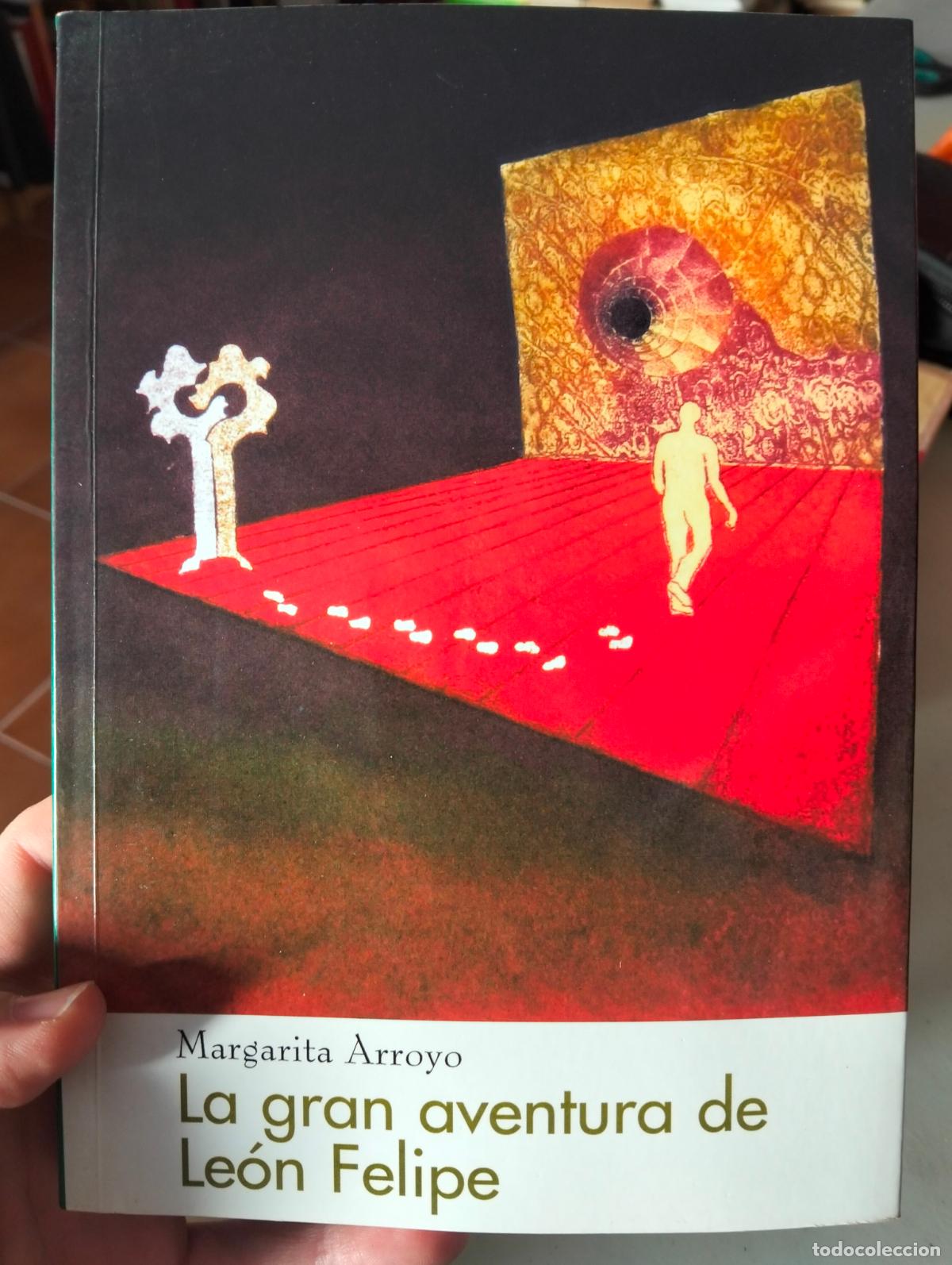 Libros de segunda mano: Poesia. Ensayo. La Gran Aventura de Leon Felipe, Margarita Arroyo, Dedicado. 2006 VISITA CATALOGO