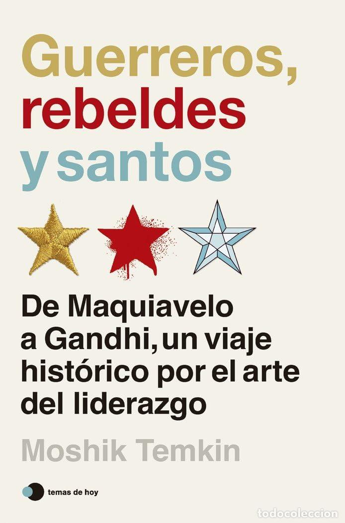 Libros de segunda mano: Guerreros, rebeldes y santos: De Maquiavelo a Gandhi, un viaje hist&oacute;rico por el arte del liderazgo