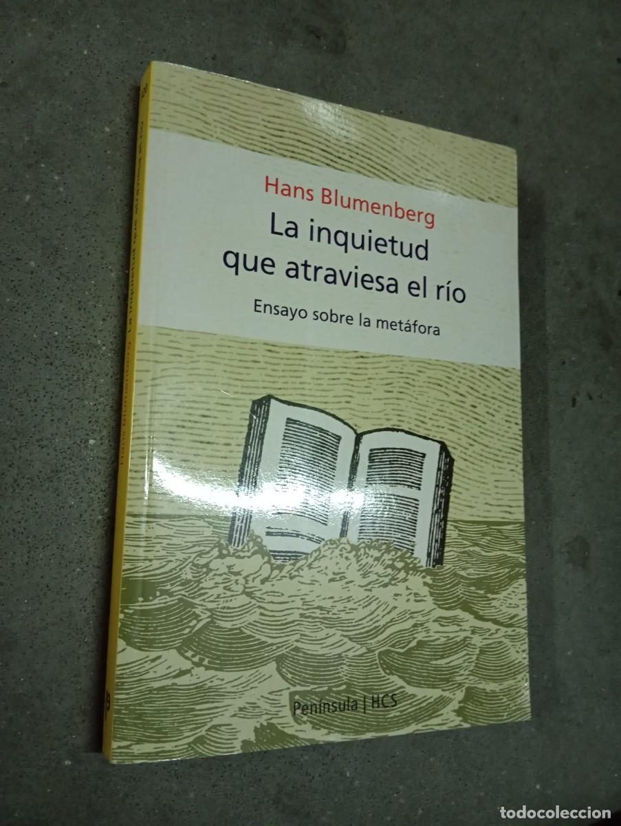 Libros de segunda mano: LA INQUIETUD QUE ATRAVIESA EL R&Iacute;O. ENSAYO SOBRE LA MET&Aacute;FORA/HANS BLUMENBERG/ED.PENINSULA,2001
