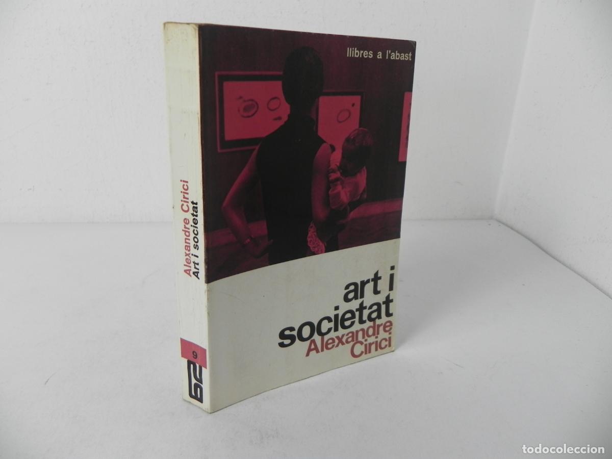 Libros de segunda mano: ART I SOCITAT (ALEXANDRE CIRICI) LLIBRES A L'ABAST N&ordm; 9 -EDICIONS 62-1964 1&ordf; EDICI&Oacute; (EN CATAL&Aacute;N)