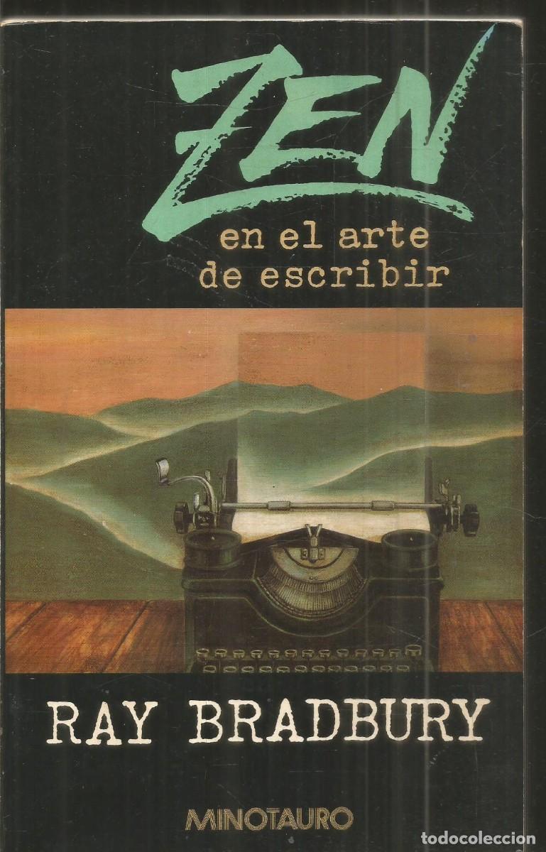 Libros de segunda mano: RAY BRADBURY. ZEN E EL ARTE DE ESCRIBIR. MINOTAURO. PRIMERA EDICION