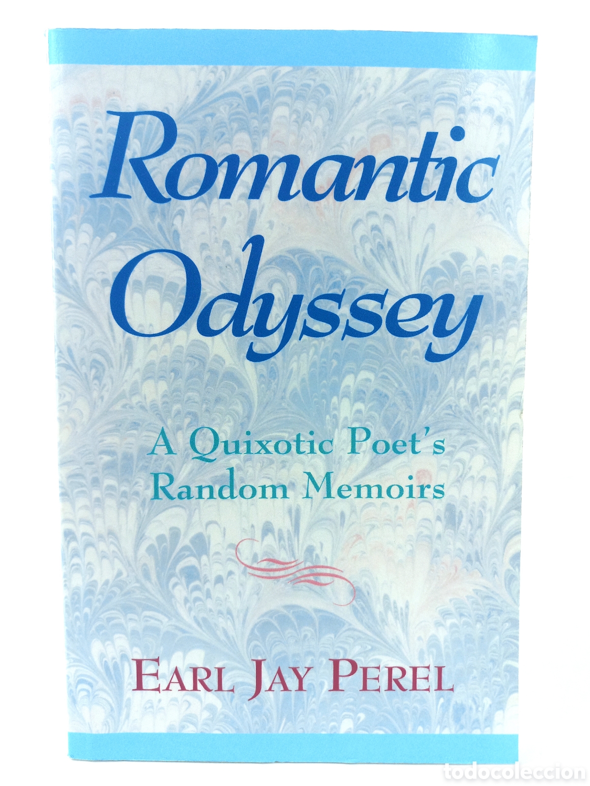 Gebrauchte B&uuml;cher: Romantic Odyssey. A Quixotic Poet's Random Memoirs. Earl Jay Perel. Xlibris, 1998.