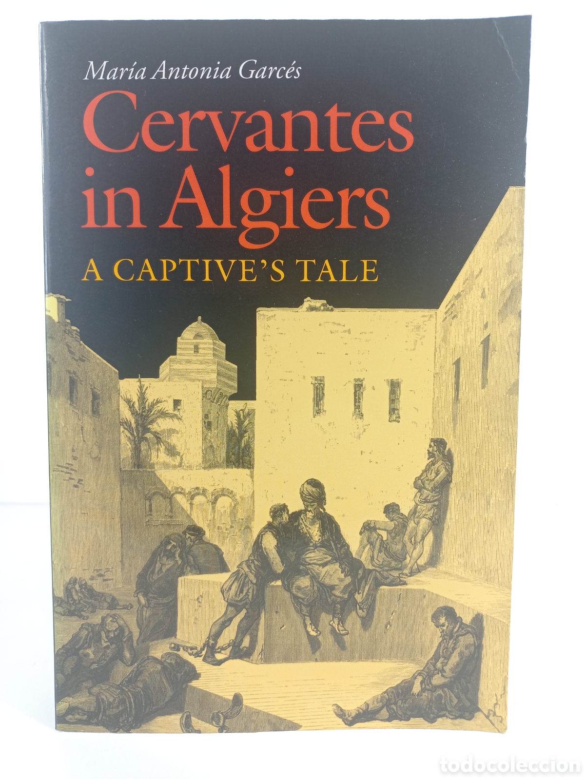 Libros de segunda mano: Cervantes in Algiers. A Captive's Tale. Maria Antonia Garc&eacute;s. Vanderbilt University Press, 2005.