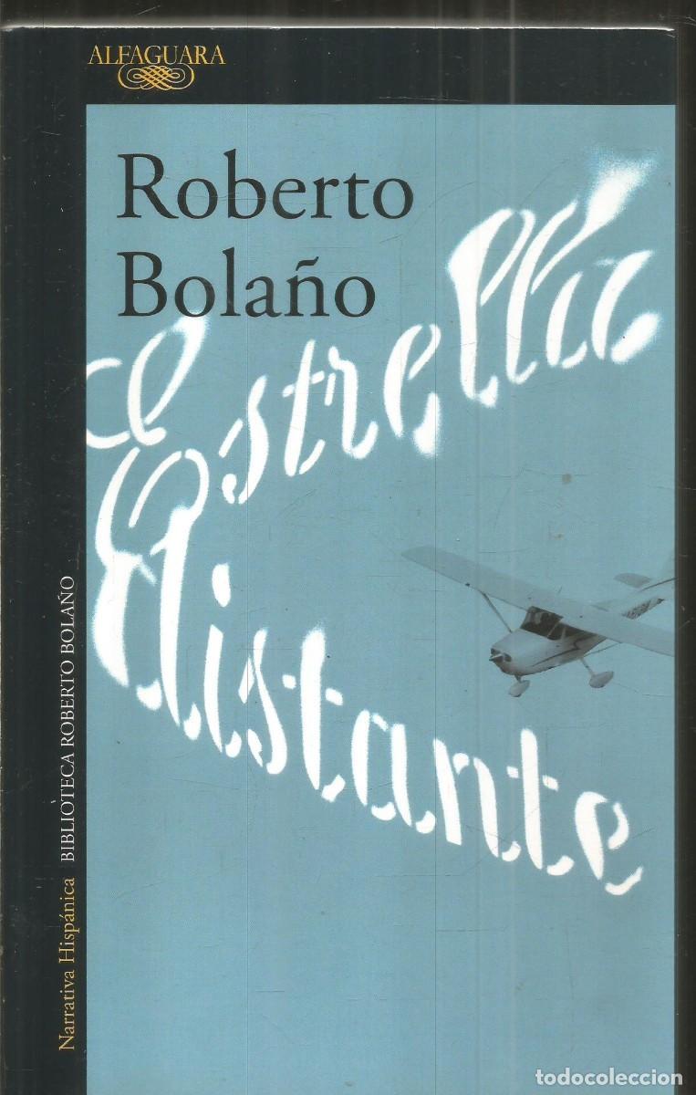 Libros de segunda mano: ROBERTO BOLA&Ntilde;O. ESTRELLA DISTANTE. ALFAGUARA.