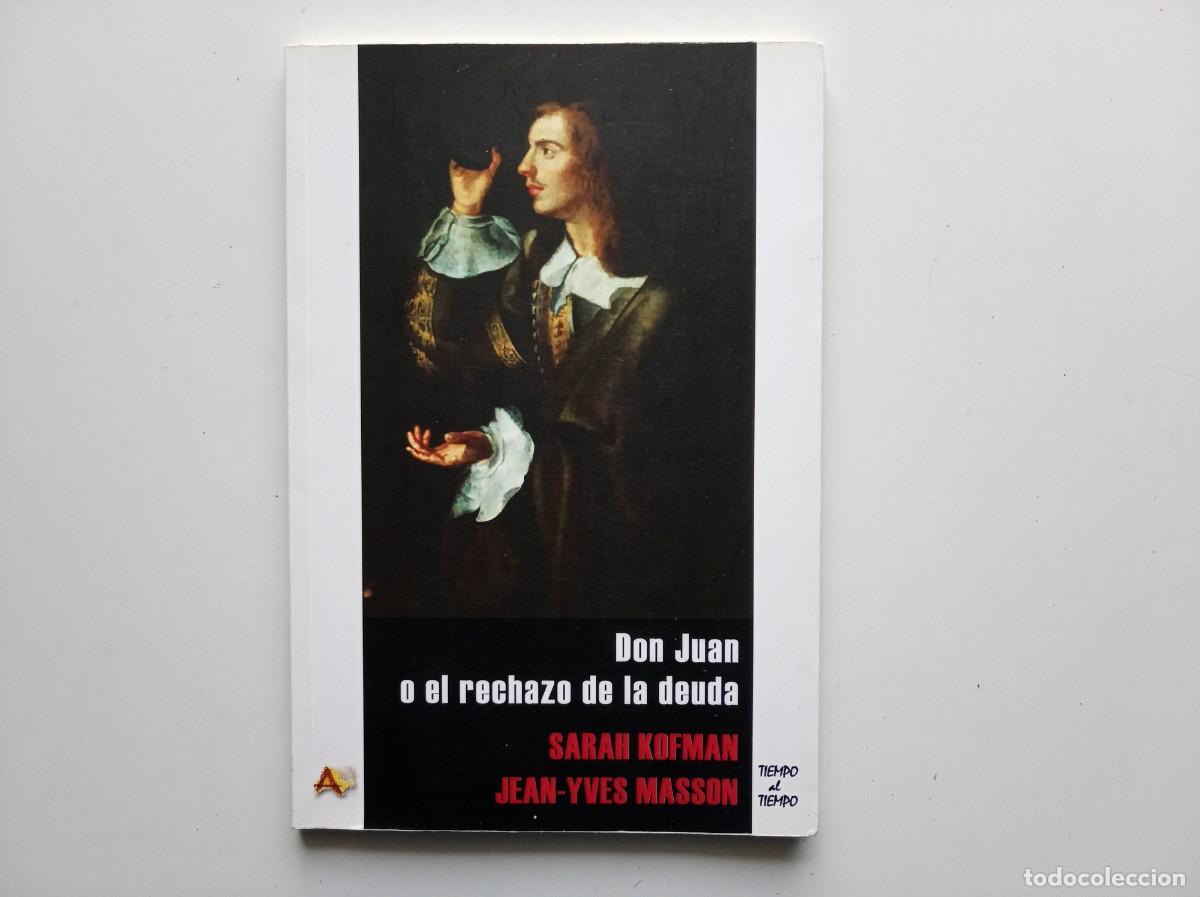 Libros de segunda mano: DON JUAN O EL RECHAZO DE LA DEUDA. POR SARAN KOFMAN. JEAN-YVES MASSON. ED. TIEMPO AL TIEMPO 2015.