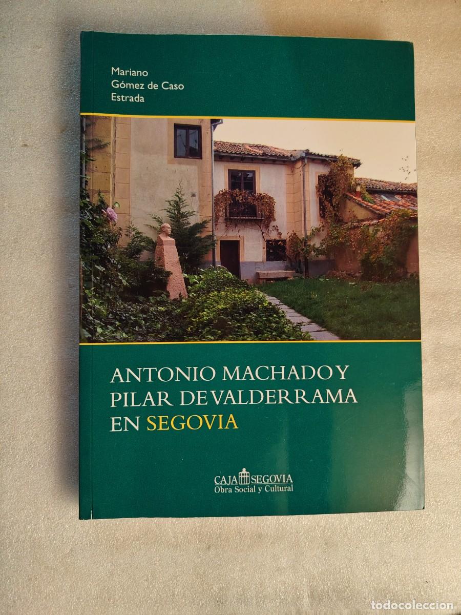 Libros de segunda mano: ANTONIO MACHADO Y PILAR DE VALDERRAMA EN SEGOVIA. Mariano Gomez de Caso.