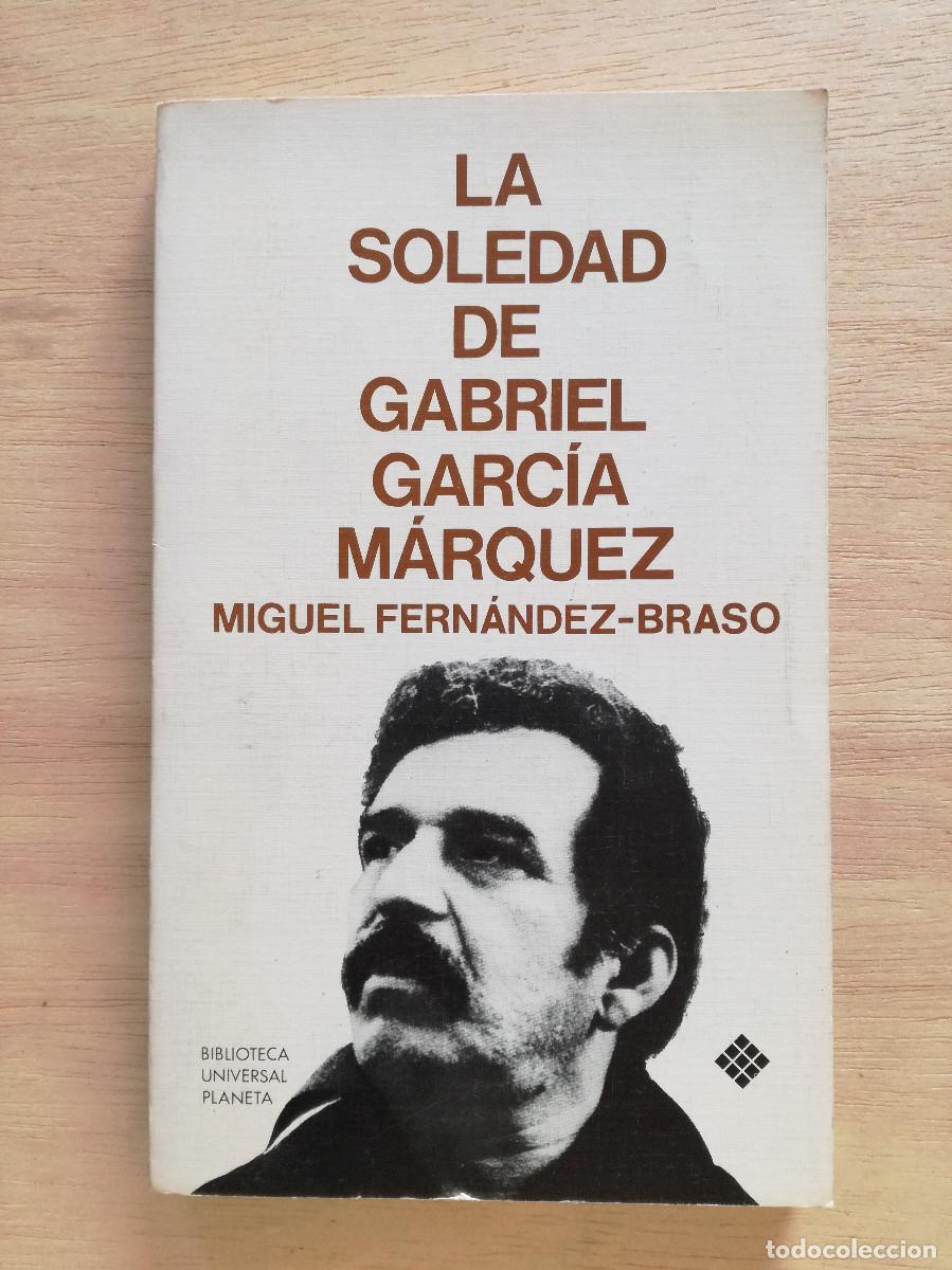 Libros de segunda mano: LA SOLEDAD DE GABRIEL GARCIA MARQUEZ - MIGUEL FERNANDEZ-BRASO