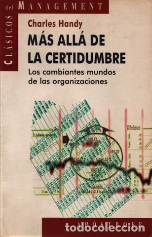 Libros de segunda mano: M&aacute;s all&aacute; de la certidumbre. Los cambiantes mundos de las organizaciones