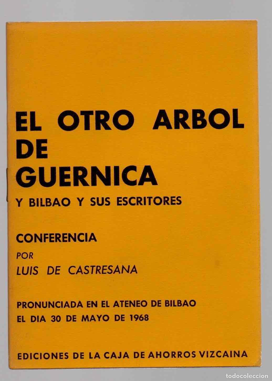 Libros de segunda mano: EL OTRO ARBOL DE GUERNICA Y BILBAO Y SUS ESCRITORES. CONFERENCIA POR LUIS DE CASTRESANA 1968