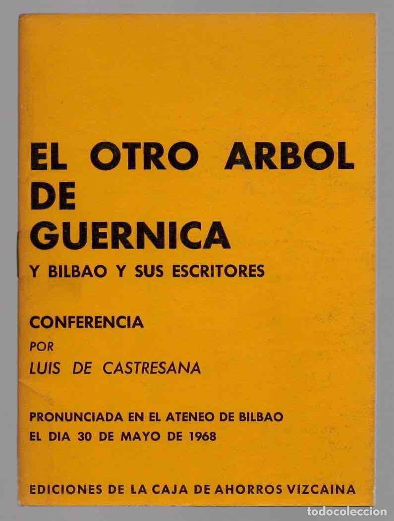 Libros de segunda mano: EL OTRO ARBOL DE GUERNICA Y BILBAO Y SUS ESCRITORES. CONFERENCIA POR LUIS DE CASTRESANA 1968