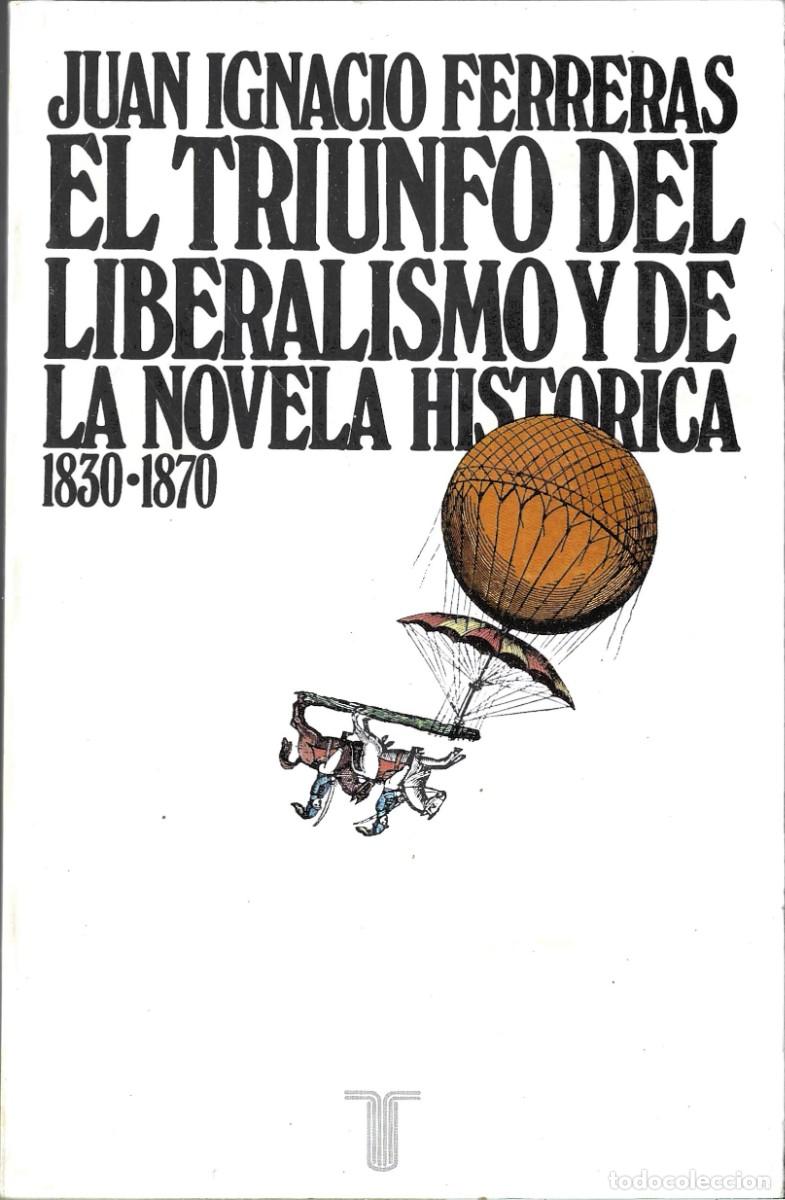 Libros de segunda mano: Juan Ignacio FERRERAS : El triunfo del Liberalismo y de la novela hist&oacute;rica (1830-1870). 1976