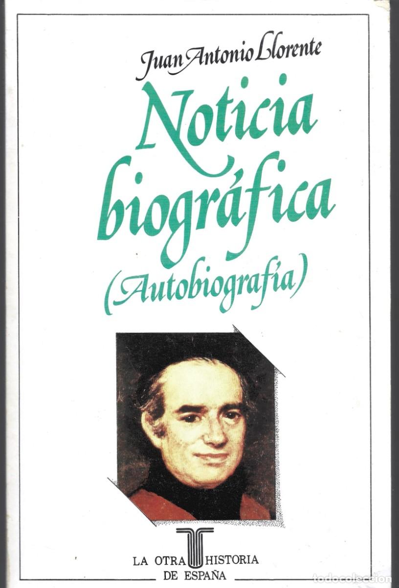 Libros de segunda mano: Juan Antonio LLORENTE : Noticias biogr&aacute;fica (Autobiograf&iacute;a). Ed. Taurus, 1982