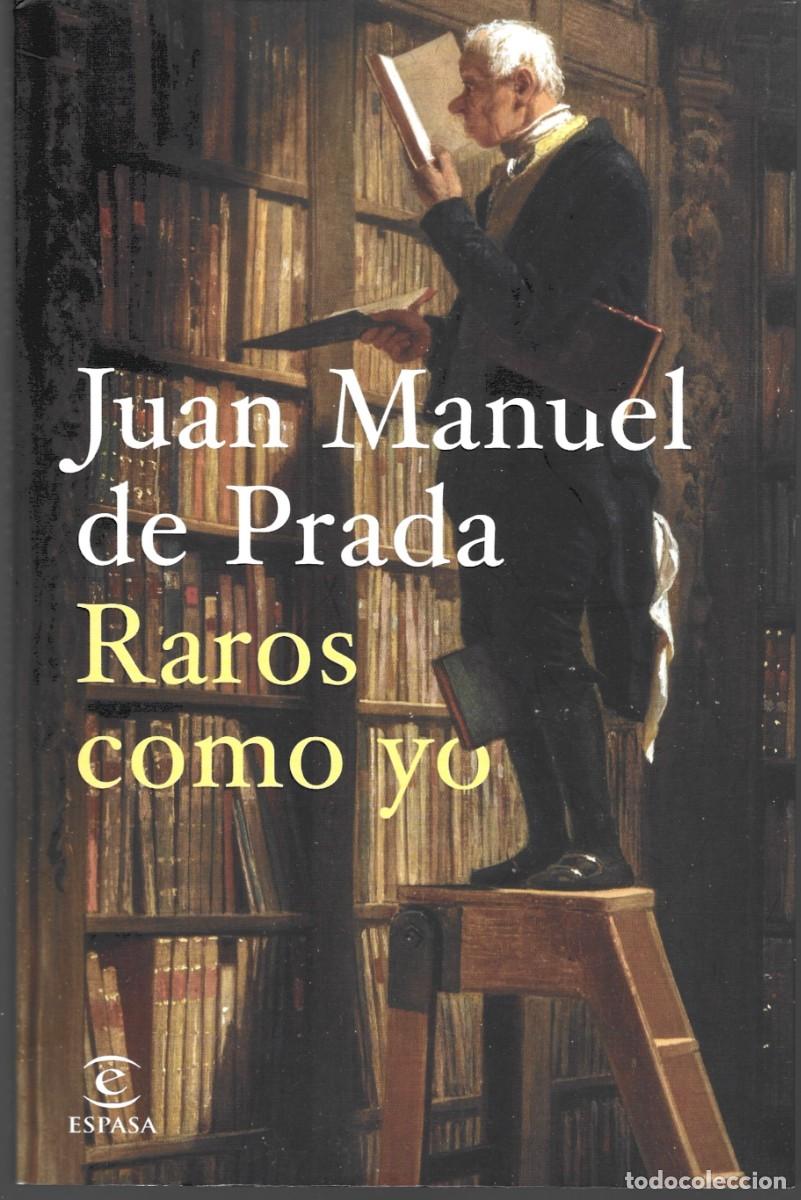 Libros de segunda mano: Juan Manuel DE PRADA : Raros como yo. (Ed, Planeta, 2023)
