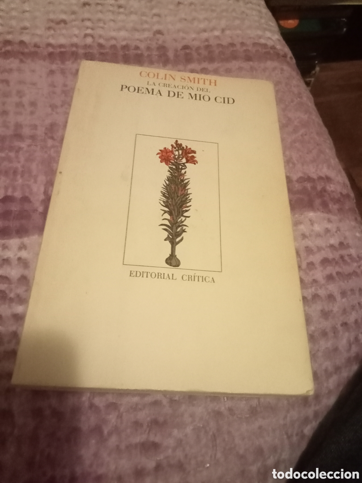 Libros de segunda mano: Colin Smith la creaci&oacute;n del Poema del M&iacute;o Cid. Cr&iacute;tica 1985
