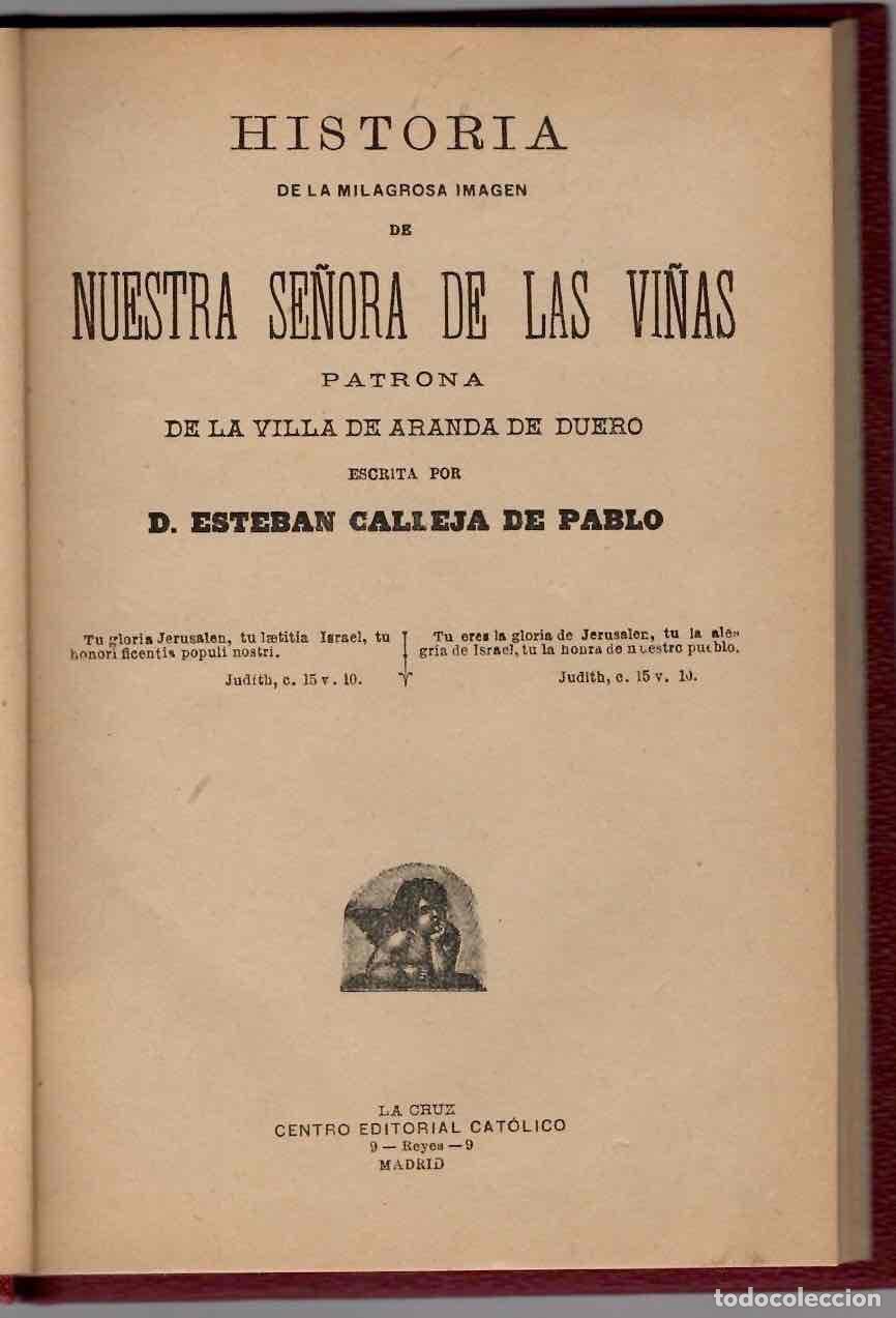 Libros de segunda mano: HISTORIA DE LA MILAGROSA IMAGEN DE NUESTRA SE&Ntilde;ORA DE LAS VI&Ntilde;AS. PATRONA DE ARANDA DE DUERO