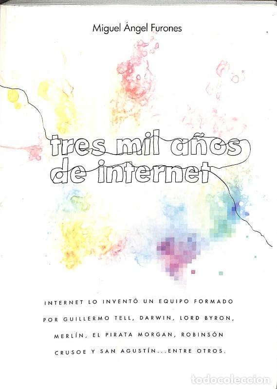 Libros de segunda mano: Tres Mil A&ntilde;os de Internet - Miguel &Aacute;ngel Furones - Publicaciones Profesionales