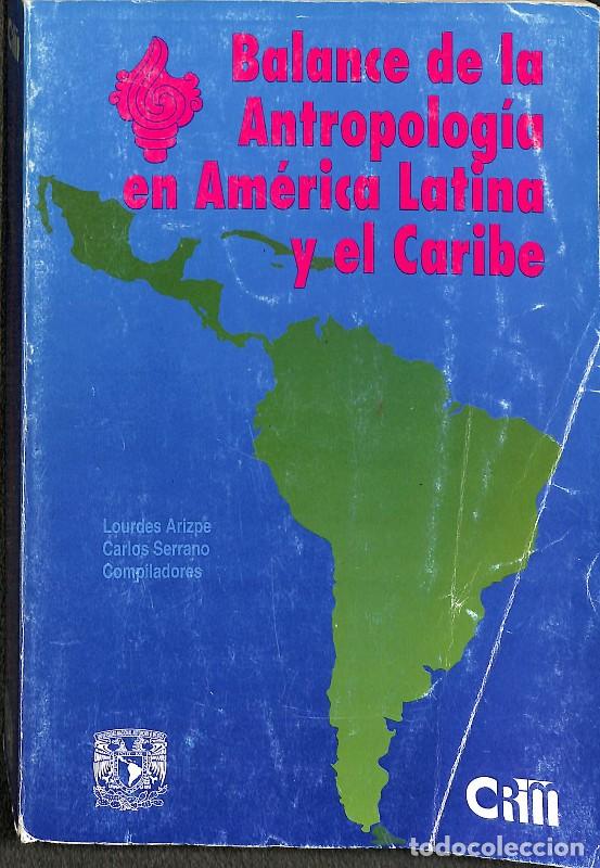 Libros de segunda mano: Balance de la antropolog&iacute;a en Am&eacute;rica Latina y el Caribe - Lourdes Arizpe S. y Carlos Serrano