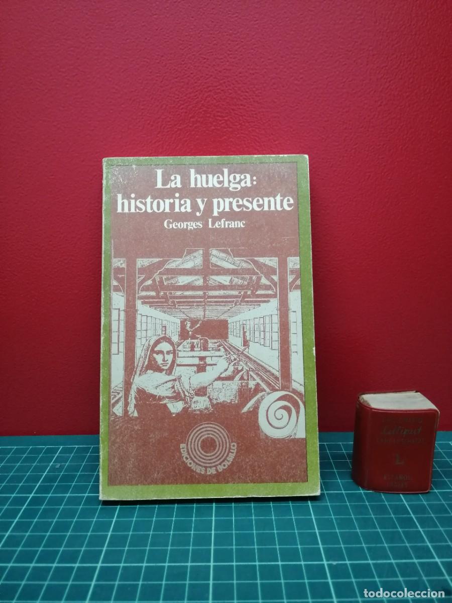 Libros de segunda mano: La huelga: historia y presente - Georges Lefranc. Ediciones de Bolsillo