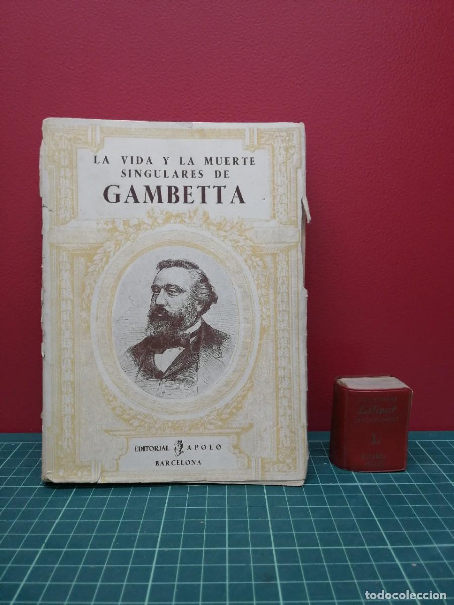 Libros de segunda mano: La vida y la muerte singulares de Gambetta - P.-B. Gheusi