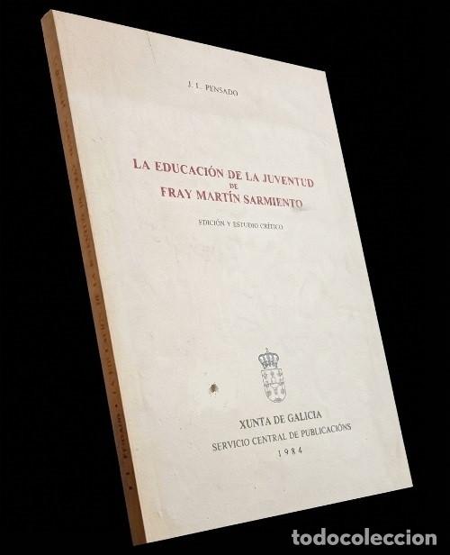 Libros de segunda mano: FRAY MARTIN SARMIENTO. LA EDUCACION DE LA JUVENTUD. J.L. PENSADO. XUNTA DE GALICIA 1984.