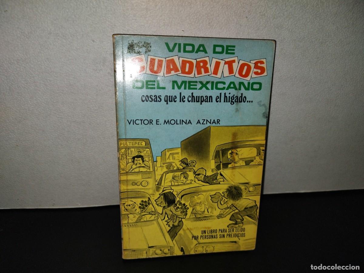 Libros de segunda mano: 202- Vida De Cuadritos Del Mexicano. Cosas Que Le Chupan El H&iacute;gado... - V&iacute;ctor E. Molina Aznar. 1980