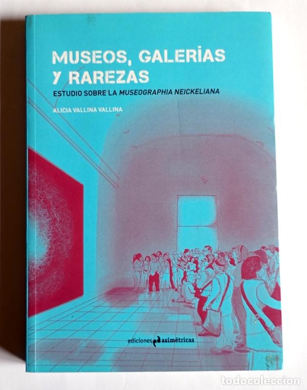 Libros de segunda mano: MUSEOS, GALERIAS Y RAREZAS - ESTUDIO SOBRE LA MUSEOGRAPHIA NEICKELIANA - ALICIA VALLINA VALLINA