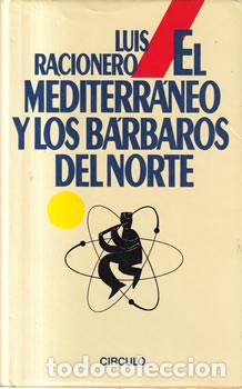 Libros de segunda mano: El Mediterr&aacute;neo y los B&aacute;rbaros del Norte - Luis Racionero