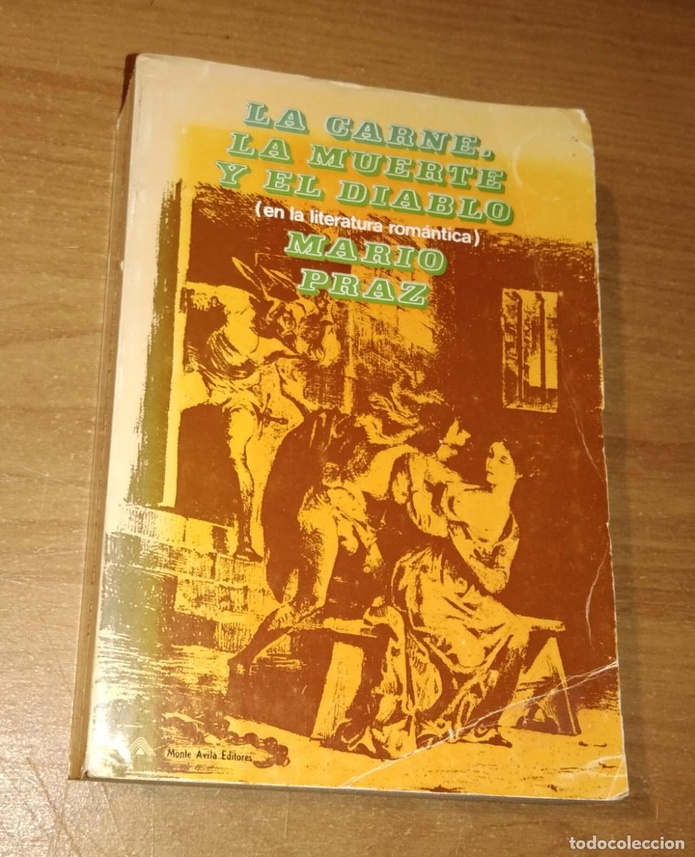 Libros de segunda mano: MARIO PRAZ - LA CARNE, LA MUERTE Y EL DIABLO EN LA LITERATURA ROM&Aacute;NTICA