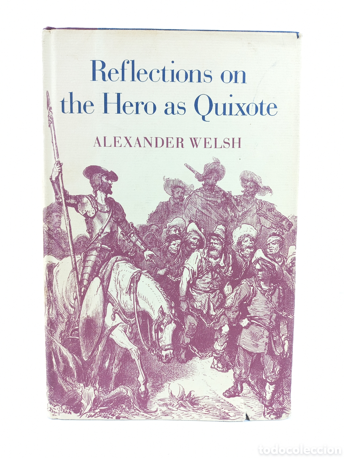 Libros de segunda mano: Reflections on the Hero as Quixote. Alexander Welsh. Princeton University Press, 1981.