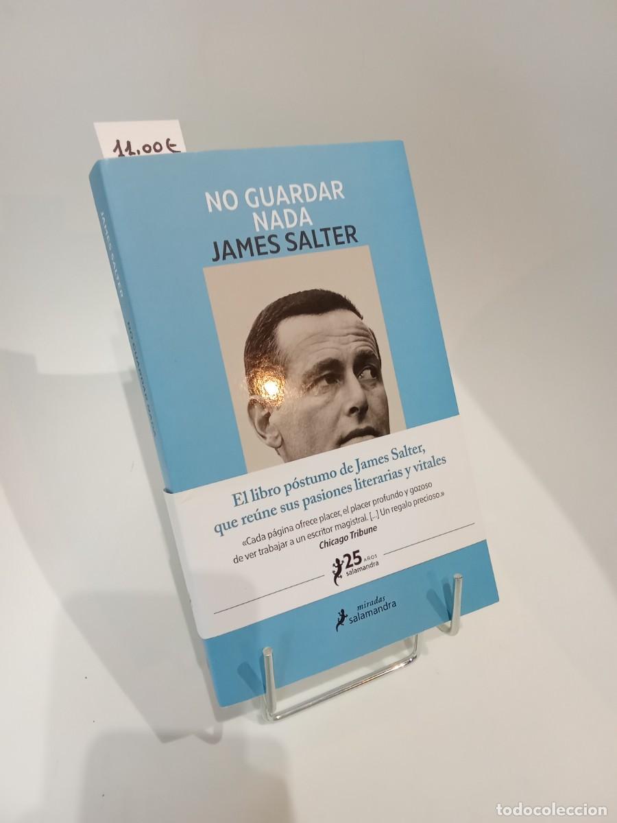 Libros de segunda mano: No guardar nada: Las pasiones literarias y vitales de James Salter