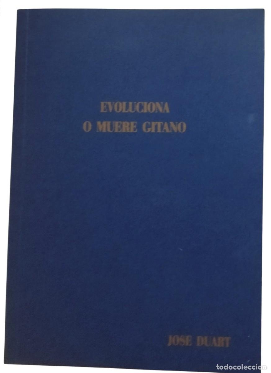 Libros de segunda mano: EVOLUCIONA O MUERE GITANO / JOS&Eacute; DUART. EDICI&Oacute;N FACS&Iacute;MIL ZARAGOZA 2010 - TOTALMENTE NUEVO.