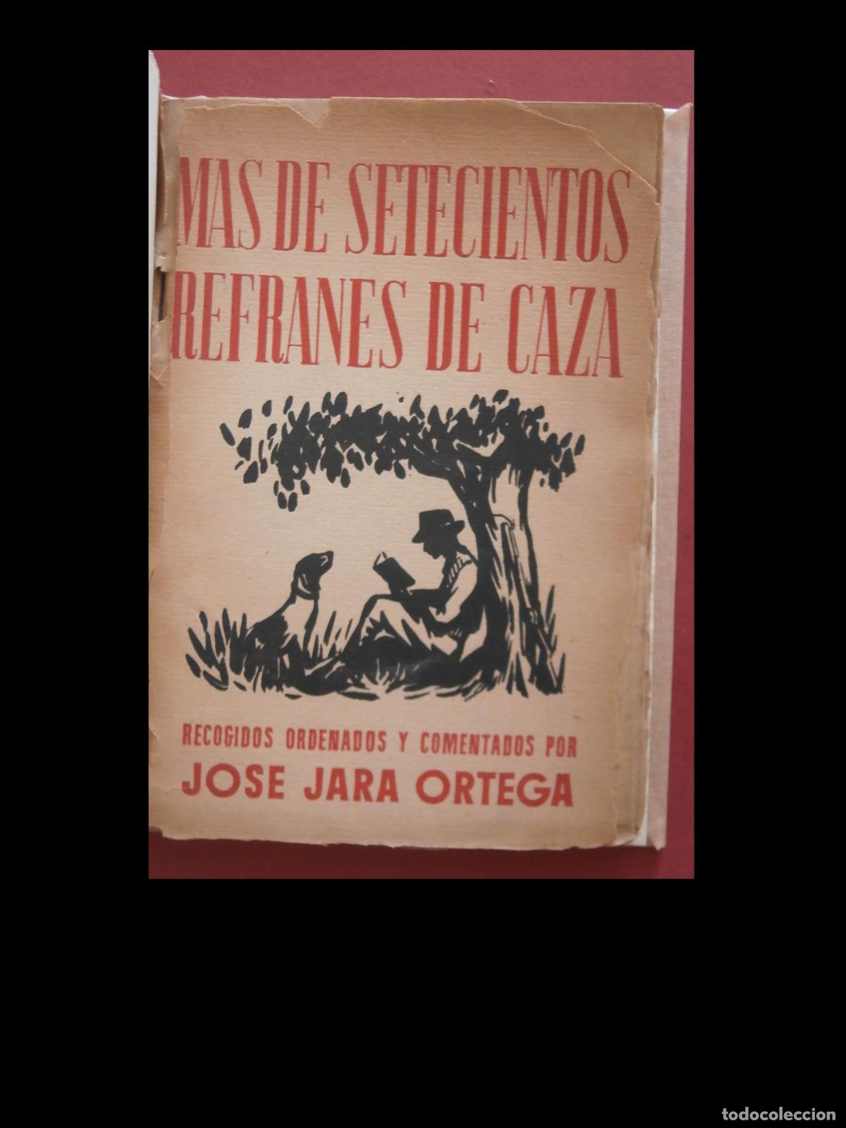 Libros de segunda mano: Mas de Setecientos refranes de caza. Jose Jara Ortega