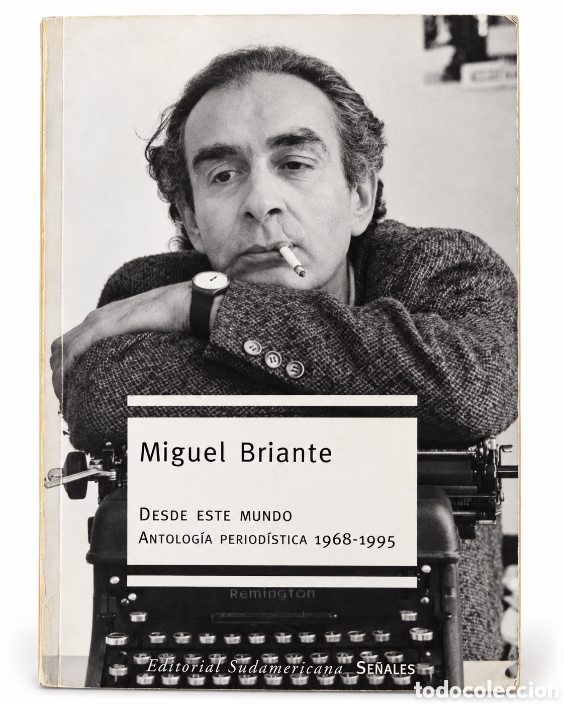 Libros de segunda mano: MIGUEL BRIANTE &ndash; DESDE ESTE MUNDO. ANTOLOG&Iacute;A PERIOD&Iacute;STICA 1968-1995 &ndash; LML