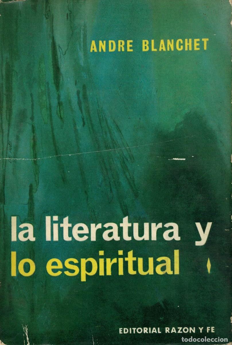 Libros de segunda mano: Andr&eacute; Blanchet, La literatura y lo esp&igrave;ritual Tomos I, II y III / Completa en 3 vol&uacute;menes