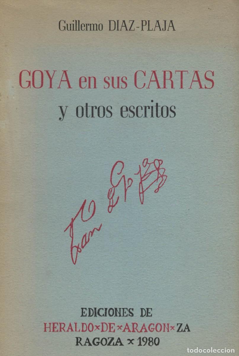 Libros de segunda mano: Guillermo D&iacute;az-Plaja, Goya en sus cartas y otros escritos