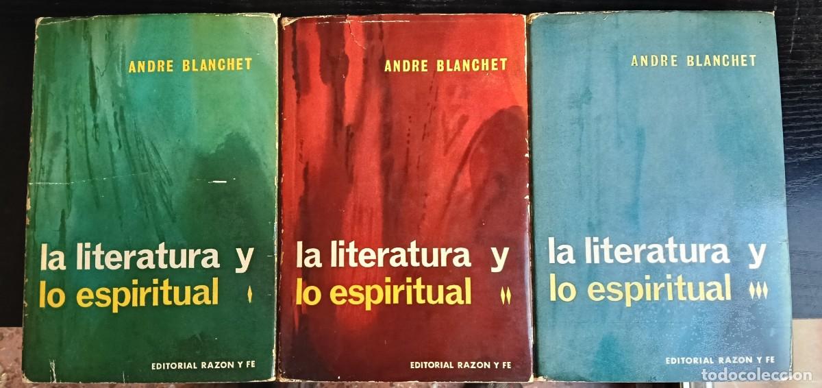 Libros de segunda mano: Andr&eacute; Blanchet, La literatura y lo esp&igrave;ritual Tomos I, II y III / Completa en 3 vol&uacute;menes