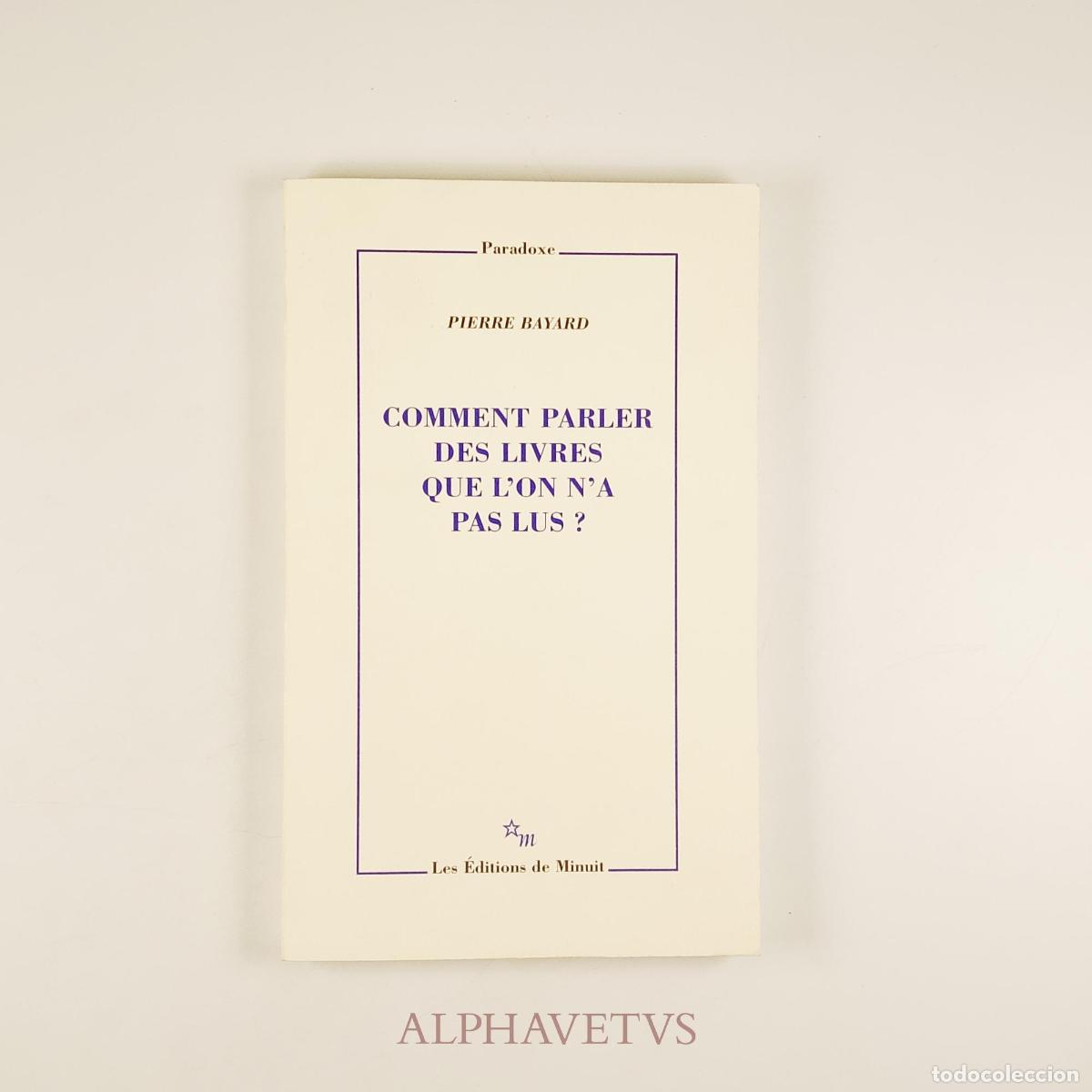 Libri di seconda mano: COMMENT PARLER DES LIVRES QUE L'ON A PAS LUS - Pierre Bayard