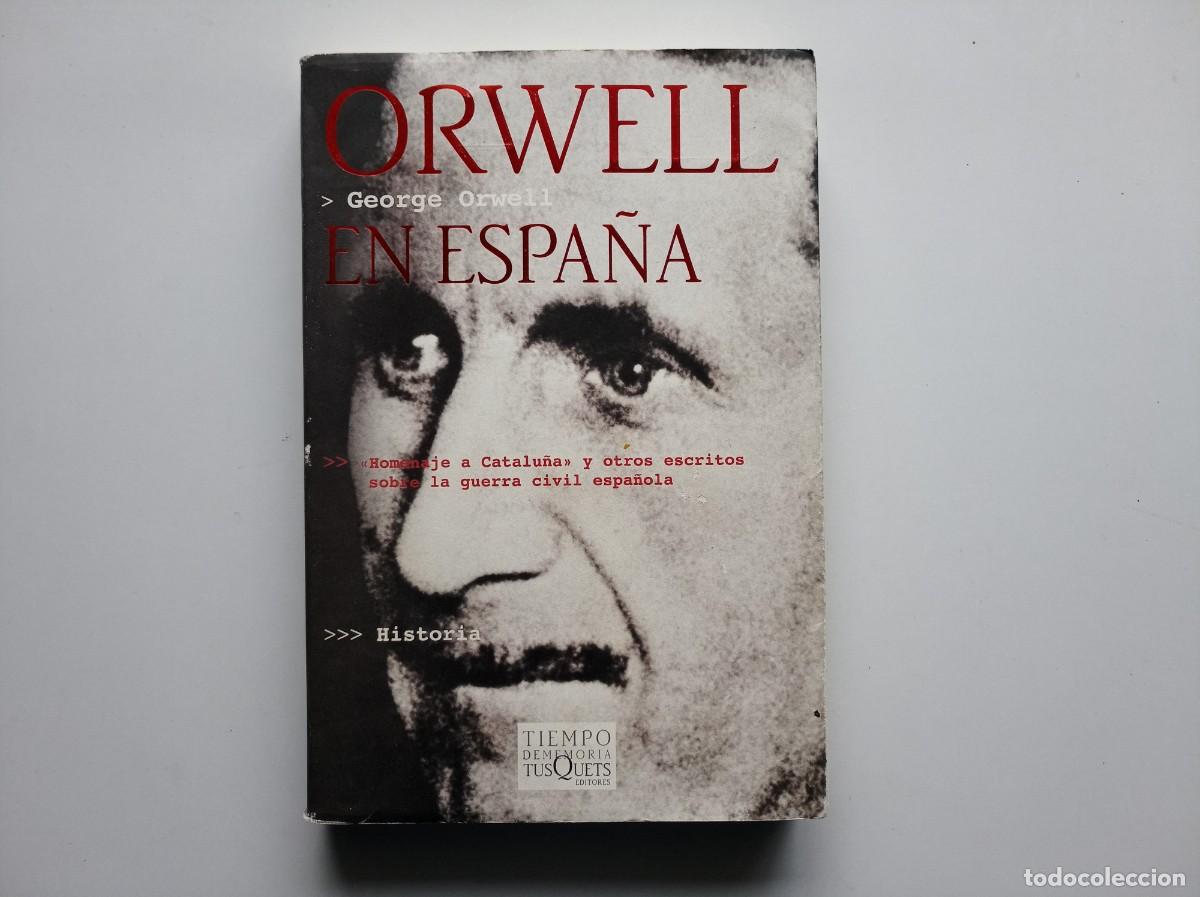 Libros de segunda mano: GEORGE ORWELL EN ESPA&Ntilde;A. TIEMPO DE MEMORIA TUSQUETS. 2003.