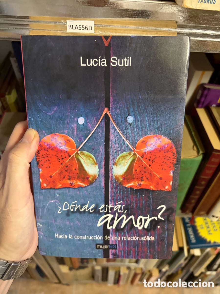 Libros de segunda mano: BLAS56D Luc&iacute;a Sutil &iquest;d&oacute;nde esta amor Hacia la construcci&oacute;n de una relaci&oacute;n, s&oacute;lida